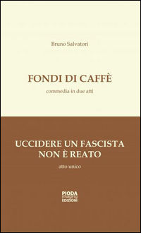 9788863211115 - Fondi di caffè­Uccidere un fascista non è reato