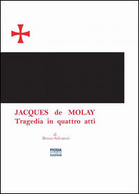 9788863211139 - Jacques De Molay. Tragedia in quattro atti