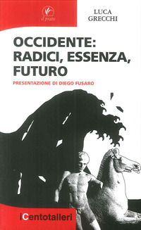 9788863360318 - Occidente. Radici, essenza, futuro