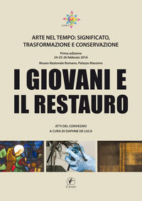 9788863363326 - I giovani e il restauro. Arte nel tempo: significato, trasformazione e conservazione. Atti del Convegno (Roma, 24-25-26