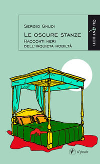 9788863365306 - Le oscure stanze. Racconti neri dell'inquieta nobiltà