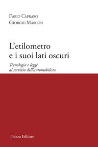 9788863412413 - L'etilometro e i suoi lati oscuri. Tecnologia e legge al servizio dell'automobilista