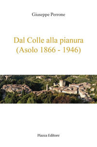 9788863412437 - Dal colle alla pianura (Asolo 1866-1946)