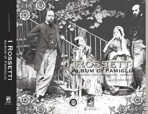 9788863441406 - I Rossetti album di famiglia. Documenti, testimonianze, immagini. Ediz. illustrata