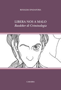 9788863444766 - Libera nos a malo. Baedeker di Criminologia