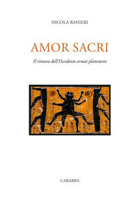 9788863445824 - Amor sacri. Il rimosso dell'occidente ormai planetario