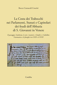 9788863446036 - La costa dei Trabocchi nei Parlamenti, Statuti e Capitolari dei Feudi dell'Abbazia di San Giovanni in Venere. Il paesagg