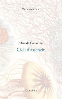 9788863447187 - Cieli d'assenzio. Poemetti (1987-1989)