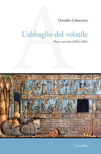 9788863447538 - L'abbaglio del volatile. Prose e racconti (1992-1993)