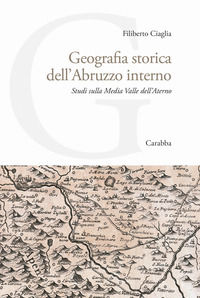 9788863448931 - Geografia storica dell'Abruzzo interno. Studi sulla Media Valle dell'Aterno