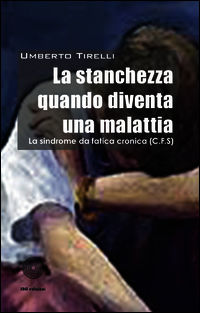 9788863473940 - La stanchezza cronica quando diventa una malattia