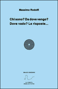 9788863530186 - Chi sono? Da dove vengo? Dove vado? Le risposte...