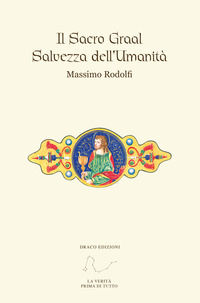9788863530216 - Il Sacro Graal. Salvezza dell'umanità