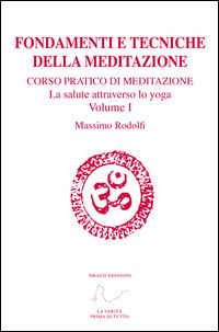 9788863530339 - Fondamenti e tecniche della meditazione. Corso pratico di meditazione. La salute attraverso lo yoga. Con Link a video. V
