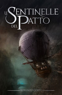 9788863555103 - Le sentinelle del patto. La guerra dei continenti. Vol. 1