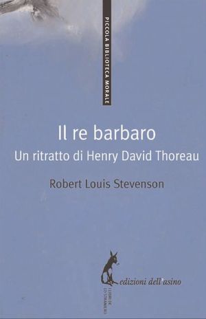 9788863570342 - Il re barbaro. Ritratto di Henry David Thoreau