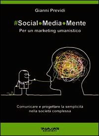 9788863582475 - Social.Media.Mente. Per un marketing umanistico. Comunicare e progettare la semplicità nella società complessa