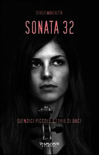 9788863582802 - Sonata 32. Quindici piccole storie di baci