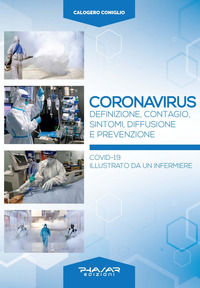 9788863586299 - Coronavirus. Definizione, contagio, sintomi, diffusione e prevenzione. Covid-19 illustrato da un infermiere