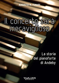 9788863587333 - Il concerto sarà meraviglioso. La storia del pianoforte di Andeby