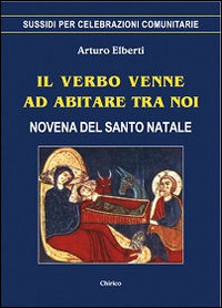 9788863621174 - Il Verbo venne ad abitare tra noi. Novena del Santo Natale