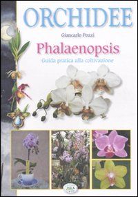 9788863630831 - Orchidee phalaenopsis. Guida pratica alla coltivazione. Ediz. illustrata