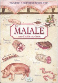 9788863632620 - Del maiale non si butta via niente. Tecniche e ricette di norcineria