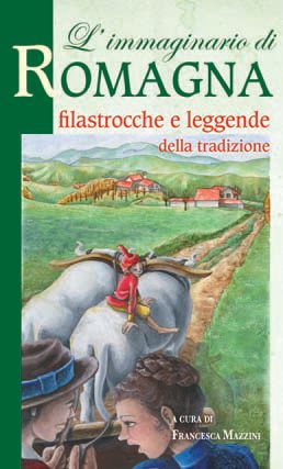 9788863637984 - L'immaginario di Romagna. Filastrocche e leggende della tradizione