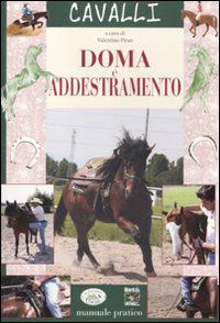 9788863638134 - Cavalli. Doma e addestramento