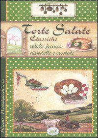 9788863638905 - Torte salate classiche. Rotoli, focacce, ciambelle e crostate
