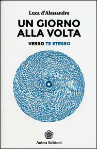 9788863652758 - Un giorno alla volta. Verso te stesso