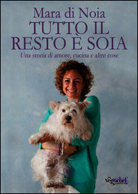 9788863653113 - Tutto il resto è soia. Una storia di amore, cucina e altre cose