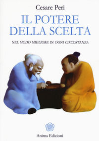 9788863653991 - Il potere della scelta. Nel modo migliore in ogni circostanza