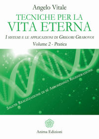 9788863654455 - Tecniche per la vita eterna. I sistemi e le applicazioni di Grigori Grabovoi. Vol. 2: Pratica