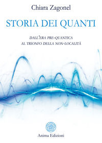 9788863655025 - Storia dei quanti. Dall'era pre-quantica al trionfo della non-località
