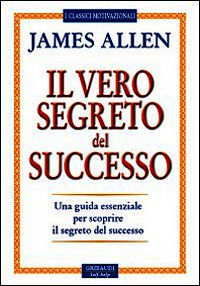9788863661477 - Il vero segreto del successo. Una guida essenziale per scoprire il segreto del sucesso