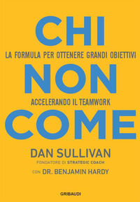 9788863664041 - Chi non come. La formula per ottenere grandi obiettivi accelerando il teamwork