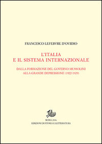 9788863728484 - L'Italia e il sistema internazionale. Dalla formazione del governo Mussolini alla grande depressione (1922-1929). Vol. I