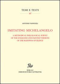 9788863728569 - Imitating Michelangelo. A methodical philological survey of the engraved and painted versions of the Madonna of silence.