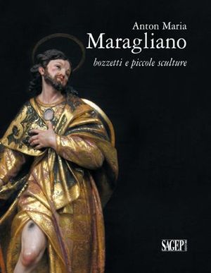9788863730845 - Anton Maria Maragliano. Bozzetti e piccole sculture. Ediz. illustrata
