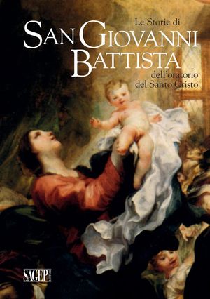 9788863731996 - Le storie di san Giovanni Battista dell'oratorio del santo Cristo