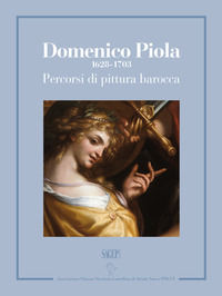 9788863735123 - Domenico Piola (1628-1703). Percorsi di pittura barocca. Catalogo della mostra (Genova, 13 ottobre 2017-7 gennaio 2018).