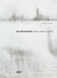 9788863736779 - Giuliano Menegon. Quando il bianco ci aggredì. Ediz. illustrata