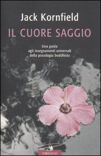 9788863800180 - Il cuore saggio. Una guida agli insegnamenti universali della psicologia buddhista