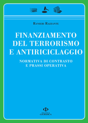 9788863830552 - Finanziamento del terrorismo e antiriciclaggio. Normativa di contrasto e prassi operativa