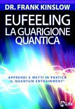 9788863861815 - Eufeeling. La guarigione quantica. Apprendi e metti in pratica in Quantum Entrainment