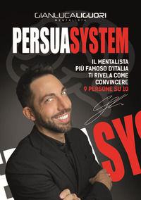 9788863864748 - Persuasystem. Il mentalista più famoso d'Italia ti spiega come persuadere 9 persone su 10