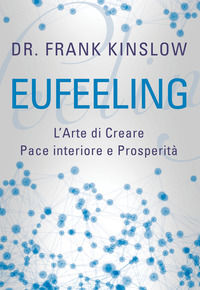 9788863865226 - Eufeeling. L'arte di creare pace interiore e prosperità