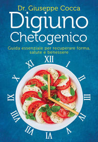 9788863865394 - Digiuno chetogenico. Guida essenziale per recuperare forma, salute e benessere