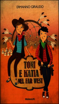 9788863871654 - Toni e Katia nel Far West